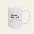 Human Runtime Requires Coffee Mug, Funny Programmer Gift, Software Engineer Coffee Mug, Coder Gift, Tech Humor 15oz Mug